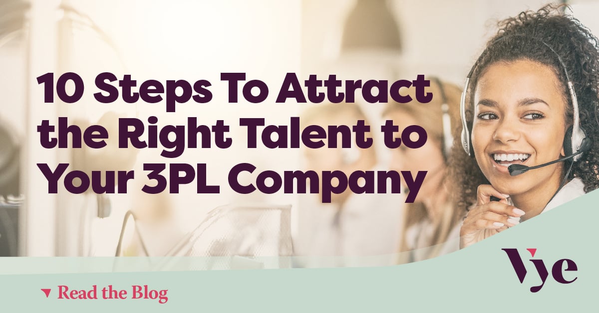 10 Steps To Attract the Right Talent to Your 3PL Company