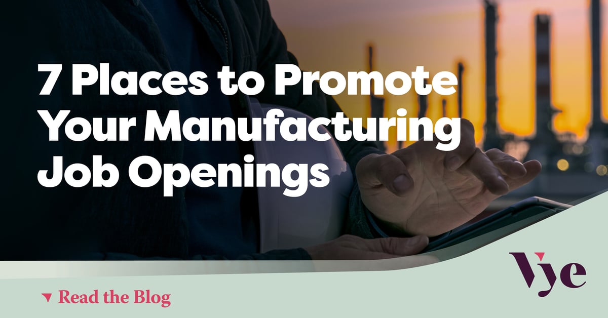 7 Places You Should Be Promoting Your Manufacturing Job Openings