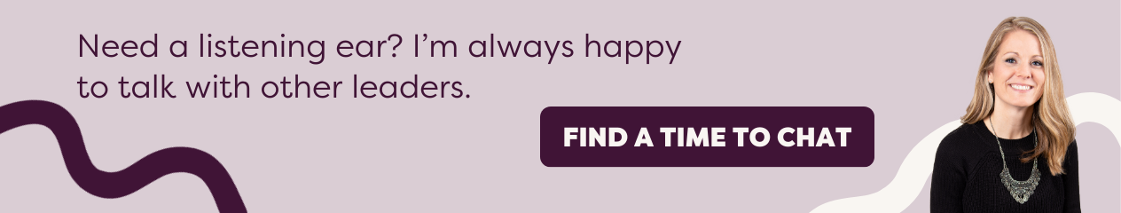 Need a listening ear? I'm always happy to talk with other leaders. FIND A TIME TO CHAT