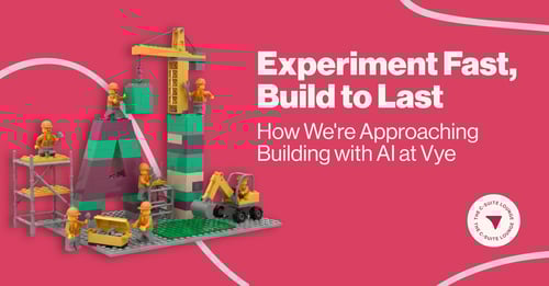 Experiment Fast, Build to Last: How We're Approaching Building with AI