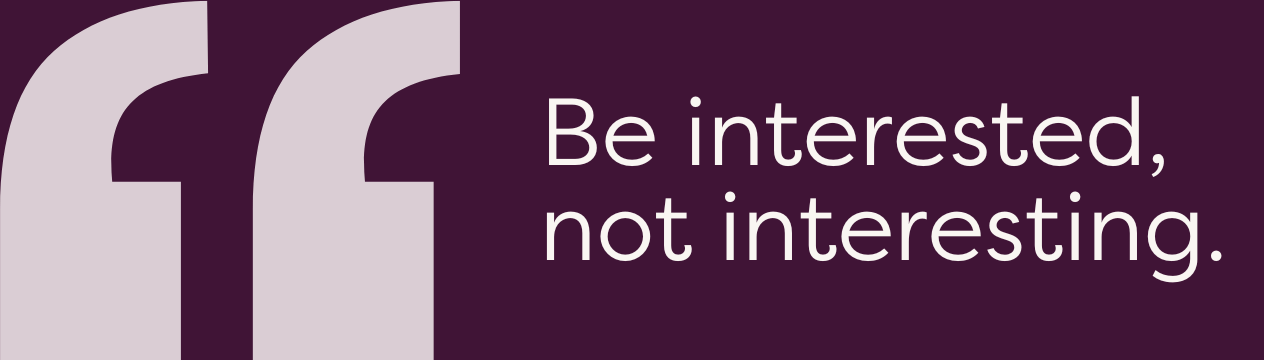 Jen C-Suite Lounge - Be Interested Not Interesting