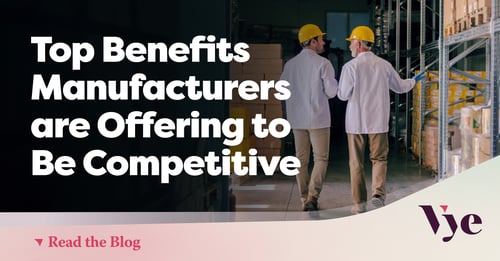 Top Benefits Manufacturers are Offering to Be Competitive in 2021