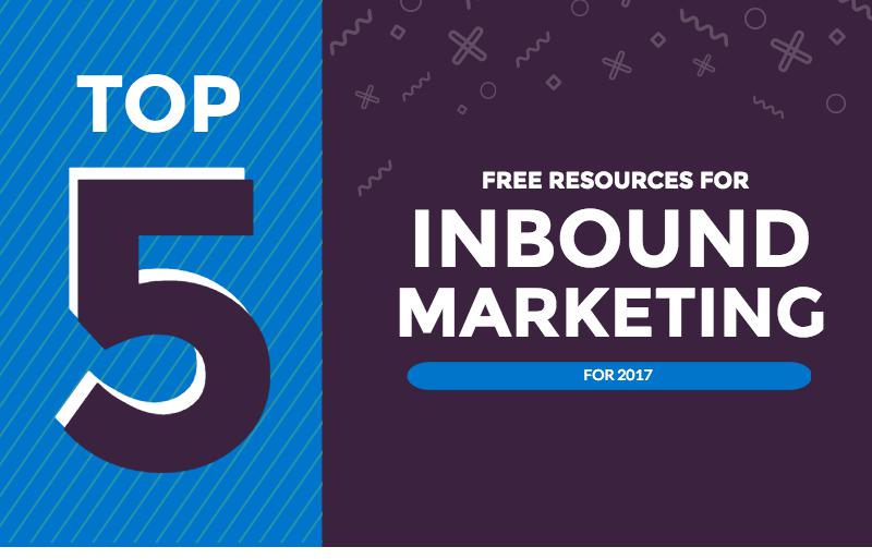 Top 5 Free Inbound Marketing Resources for 2017